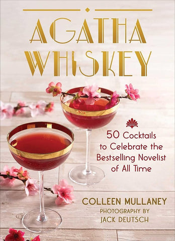 Agatha Whiskey: 50 Cocktails to Celebrate the Best Selling Author of All Time