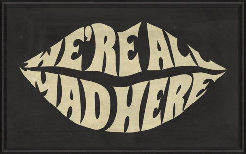 We're All Mad Here Framed Wall Art / 37" x 60"