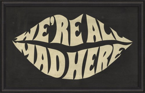 We're All Mad Here Framed Wall Art / 25" x 40"