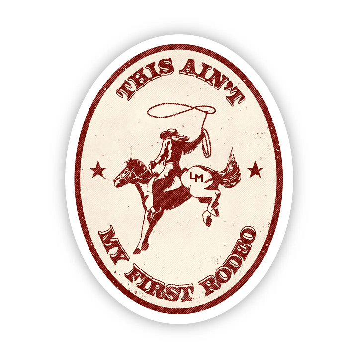 Big Moods Vinyl Stickers Ain't My First Rodeo
