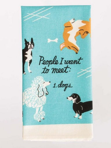 Blue screen printed dish towel with 4 dogs of different breeds. There is text in the middle that says, "People I want to meet: 1. dogs."