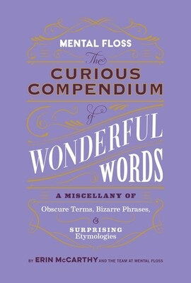 Mental Floss: The Curious Compendium of Wonderful Words