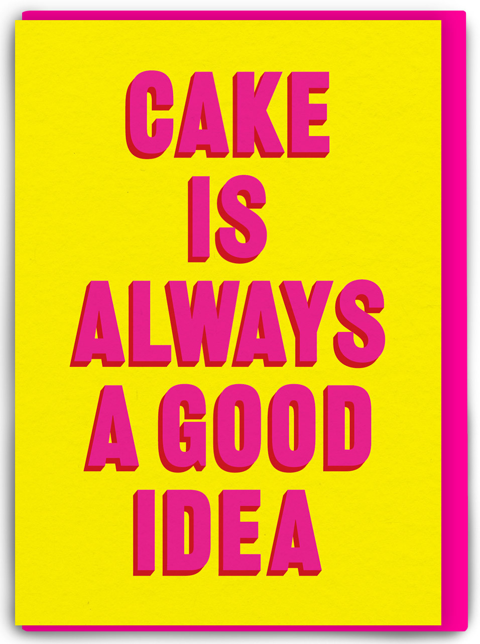Cake is Always a Good Idea Birthday Card