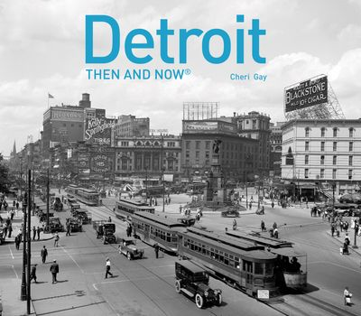 Detroit: Then and Now