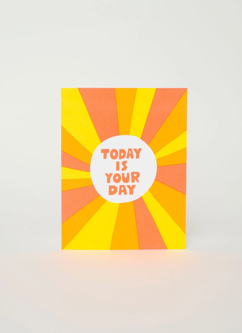 Today is Your Day Greeting Card