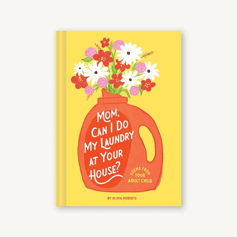 Mom, Can I Do My Laundry at Your House? Poems for Adult Children