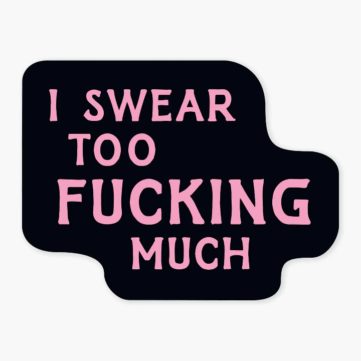 I Swear Too F*cking Much Sticker | Available at Leon & Lulu