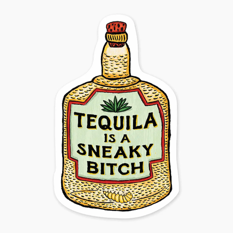 Tequila is a Sneaky Bitch Sticker