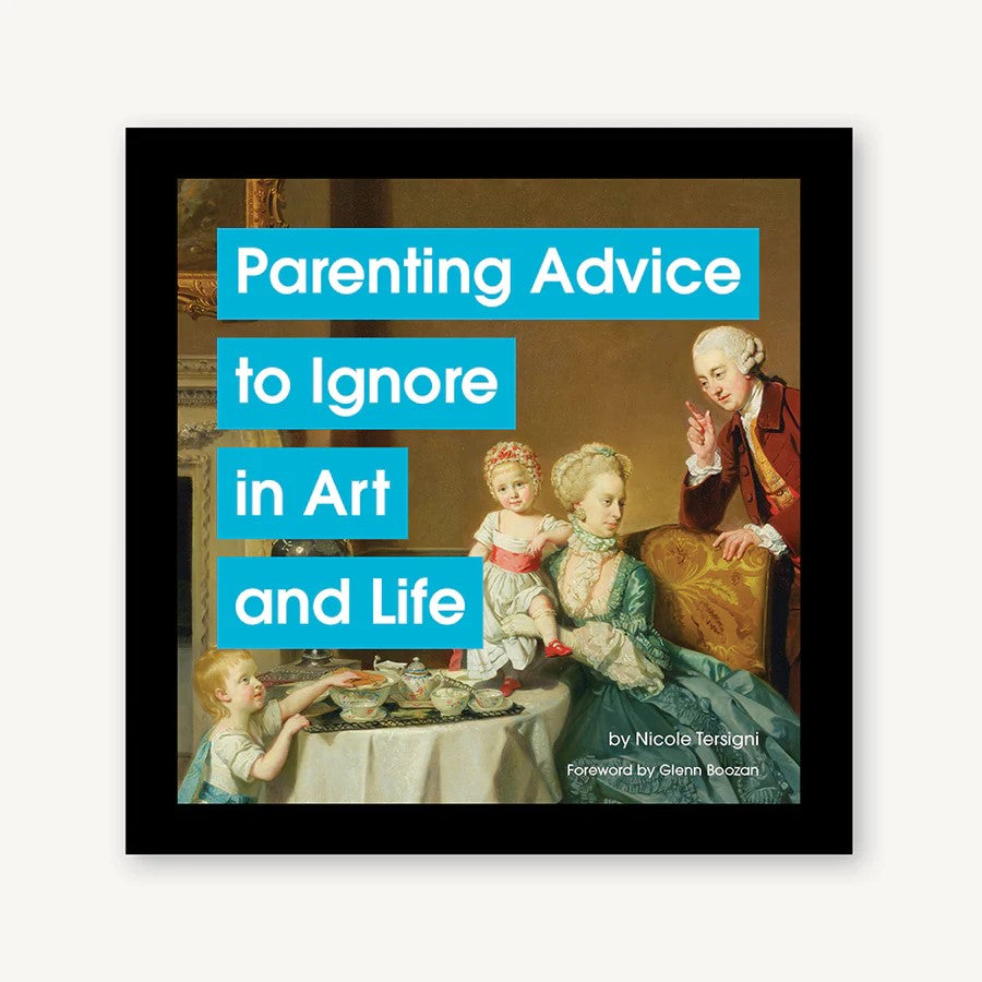 Parenting Advice to Ignore in Art & Life