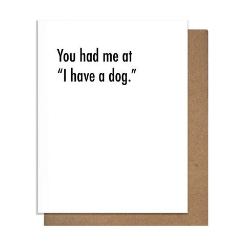 White greeting card with black text that reads: You had me at "I have a dog."