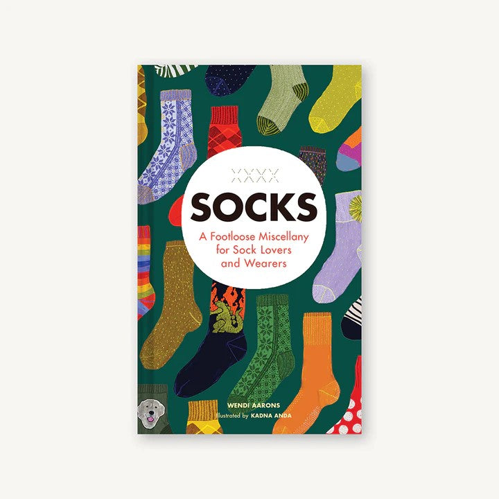 Socks: A Footloose Miscellany for Sock Lovers and Wearers