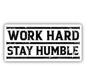 Work Hard, Stay Humble Sticker