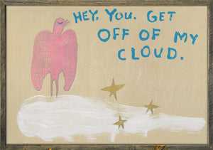 Get Off My Cloud Art Print