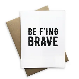 Be F'ing Brave Greeting Card