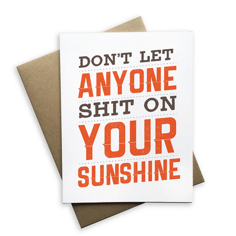 Don't Let Anyone Shit On Your Sunshine Greeting Card