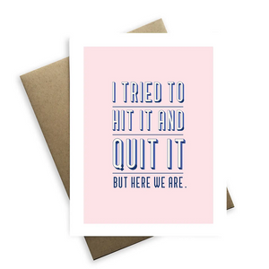 I Tried To Hit It & Quit It Greeting Card