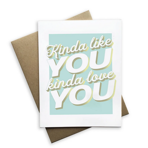 Kinda Like You, Kinda Love You Greeting Card