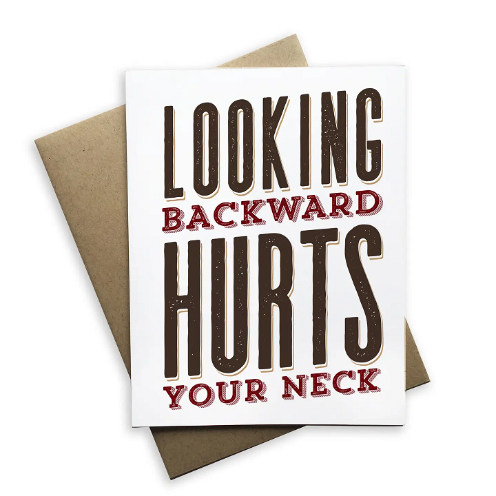 Looking Backwards Hurts Greeting Card