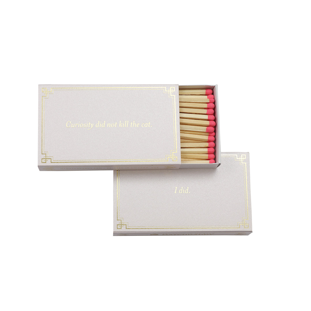 Matches: Curiosity Did Not Kill the Cat...