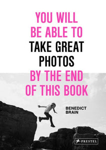 You Will Be Able to Take Great Photos by the End of This Book