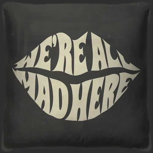 We're All Mad Here Pillow