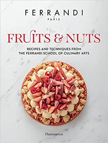 Fruits & Nuts: Recipes and Techniques from the Ferrandi School of Culinary Arts