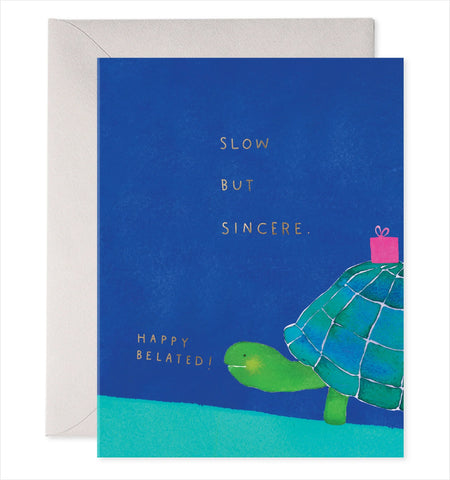 Slow But Sincere Belated Birthday Card