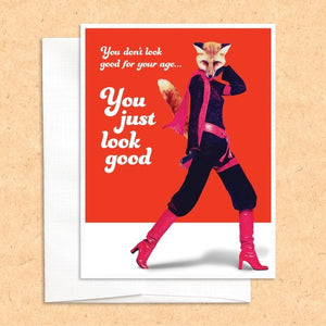 You Don't Look Good for Your Age Blank Greeting Card