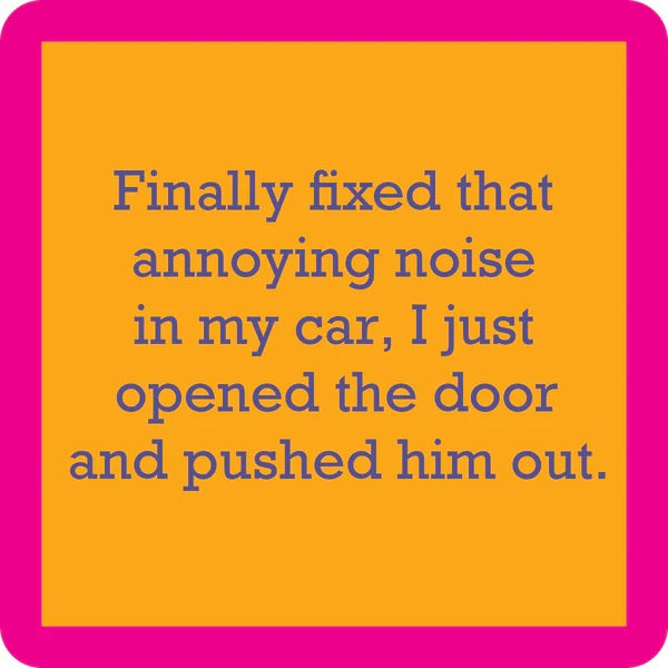 Drinks on Me Coasters Fixed the Noise