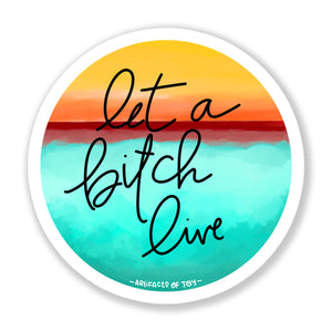 Let a Bitch Live Sticker