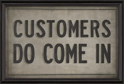 Customers Do Come In Framed Wall Art Sign