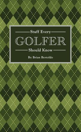 Stuff Every Golfer Should Know - Leon & Lulu - Shop Now