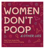 Women Don't Poop