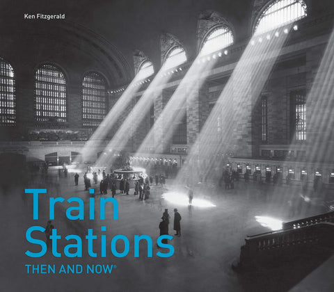 Train Stations Then and Now - Leon & Lulu - Shop Now